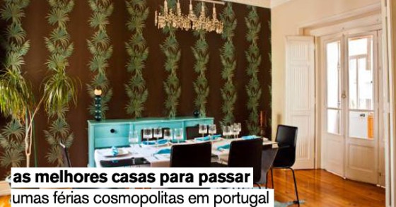 12 casas para passar umas férias cosmopolitas em portugal (fotos)