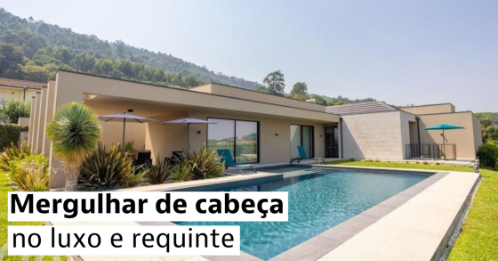 Casas de luxo com piscina para viver o verão todo o ano