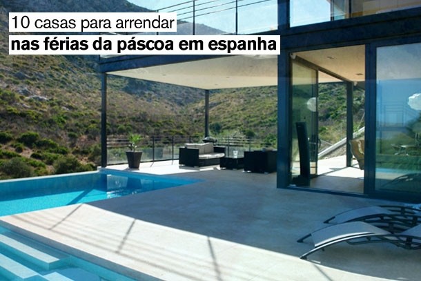 As 10 melhores casas para passar as férias da Páscoa em Espanha (fotos)