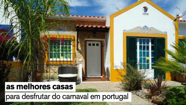 as 12 melhores casas para desfrutar do carnaval em portugal (fotos)