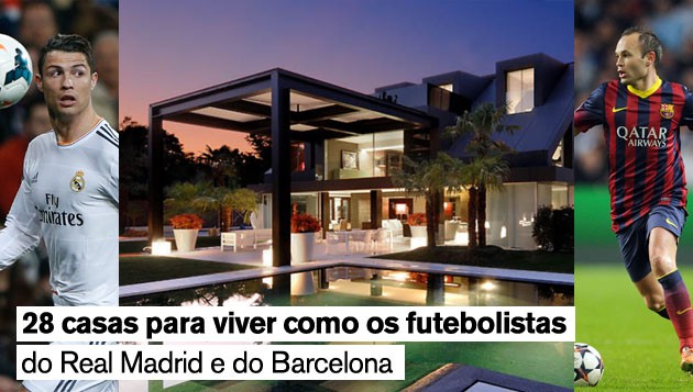 28 casas para viver como os futebolistas do Real Madrid e do Barcelona