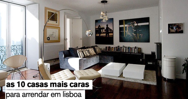 as dez casas mais caras para arrendar em lisboa