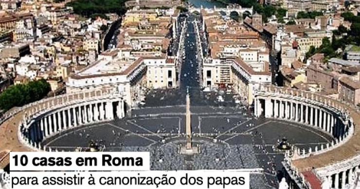 10 casas em Roma para assistir à canonização dos papas (fotos) 