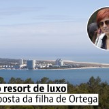 Herdeira da Zara escolhe Tróia para investir 50 milhões em imobiliário