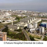 Novo Hospital de Lisboa Oriental vai custar 300 milhões ao Estado - abre as portas em 2023